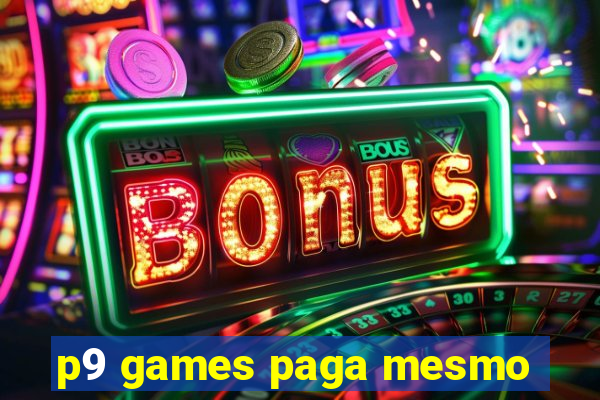 p9 games paga mesmo